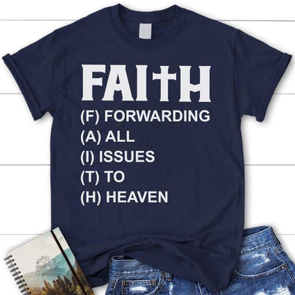 Faith Forwarding All Issues To Heaven Christian T Shirt, Blessed T Shirt, Bible T shirt, T shirt Women