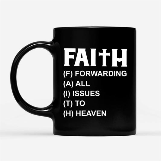 Faith Forwarding All Issues To Heaven Faith, Christian Coffee Mug, Christian Mug, Bible Mug, Faith Gift, Encouragement Gift