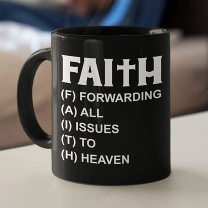 Faith Forwarding All Issues To Heaven Faith, Christian Coffee Mug, Christian Mug, Bible Mug, Faith Gift, Encouragement Gift