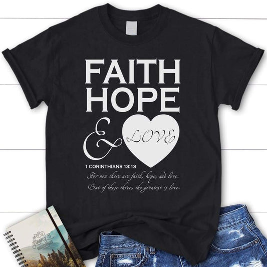 Faith Hope And Love 1 Corinthians 1313 Christian T Shirt, Blessed T Shirt, Bible T shirt, T shirt Women