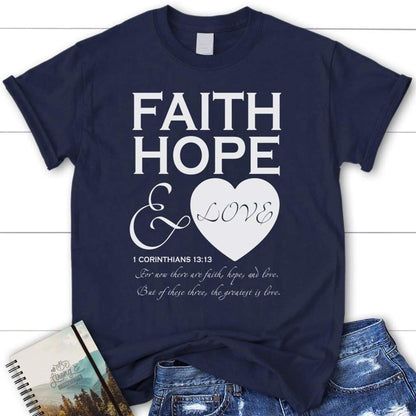 Faith Hope And Love 1 Corinthians 1313 Christian T Shirt, Blessed T Shirt, Bible T shirt, T shirt Women