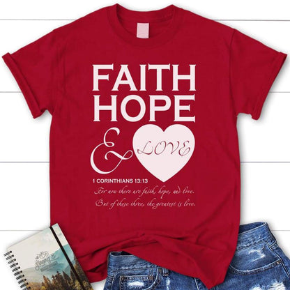 Faith Hope And Love 1 Corinthians 1313 Christian T Shirt, Blessed T Shirt, Bible T shirt, T shirt Women