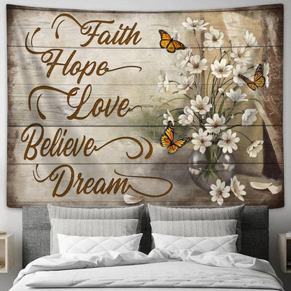 Faith Hope Love Believe Dream Butterflies Flowers Large Tapestry Art - Christian Wall Art Home Decor - Religious Tapestry Prints