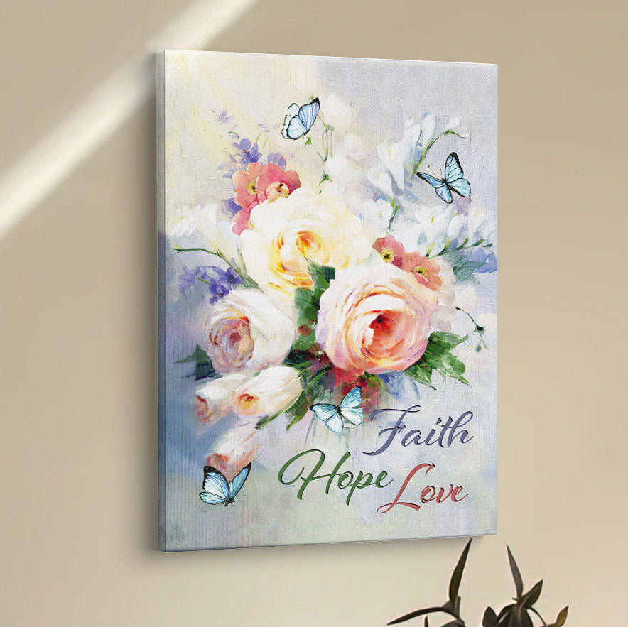 Faith Hope Love Butterfly Roses Christian Canvas Prints - Bible Verse Wall Decor - Scripture Wall Art