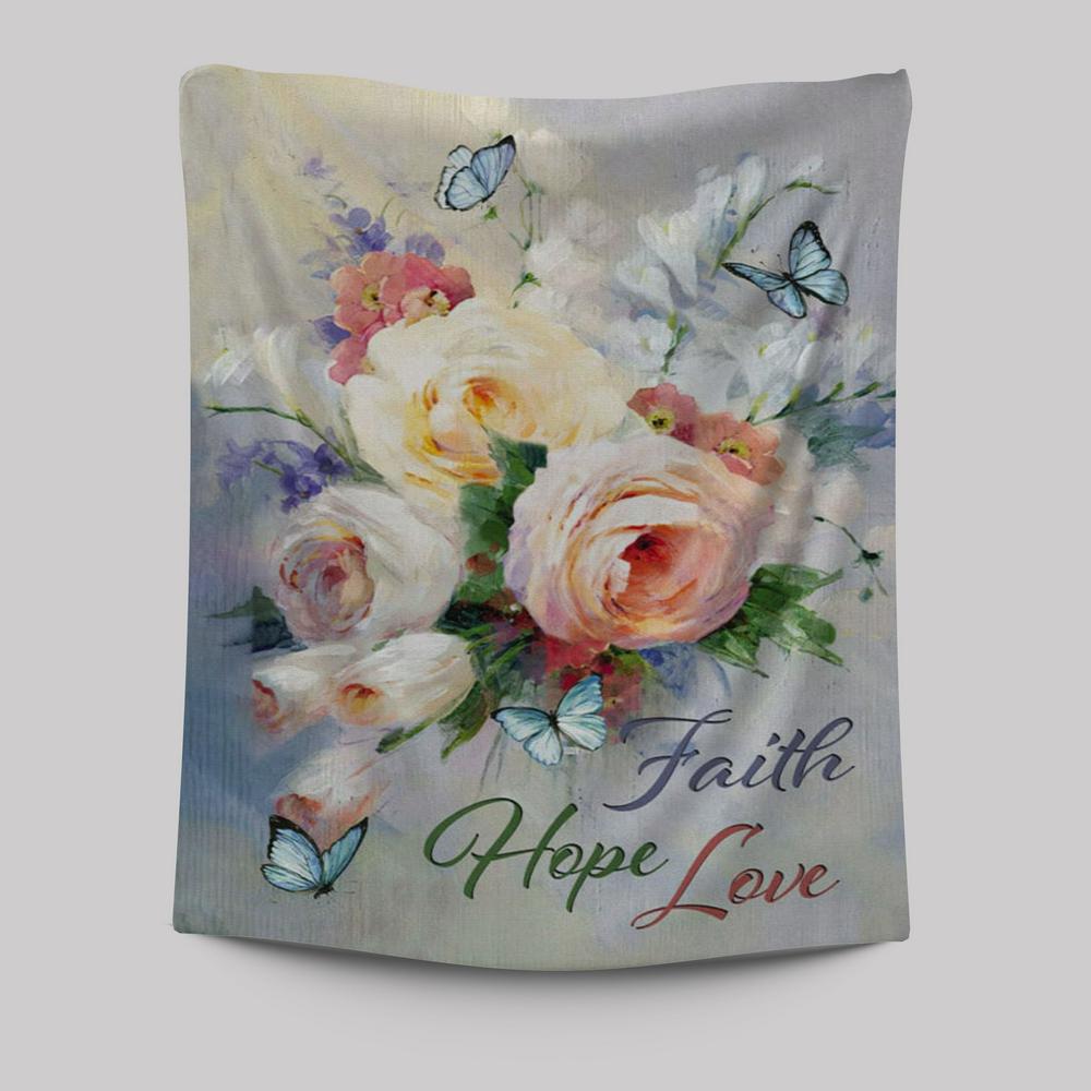 Faith Hope Love Butterfly Roses Christian Tapestries Prints - Bible Verse Wall Decor - Scripture Wall Art