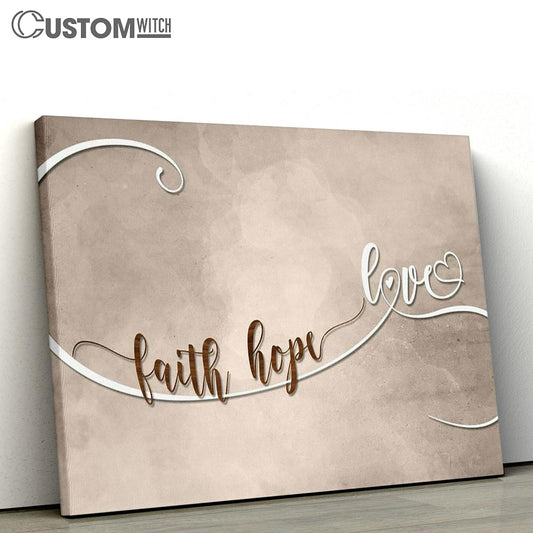 Faith Hope Love Canvas Print - Inspirational Canvas Art - Scripture Wall Art