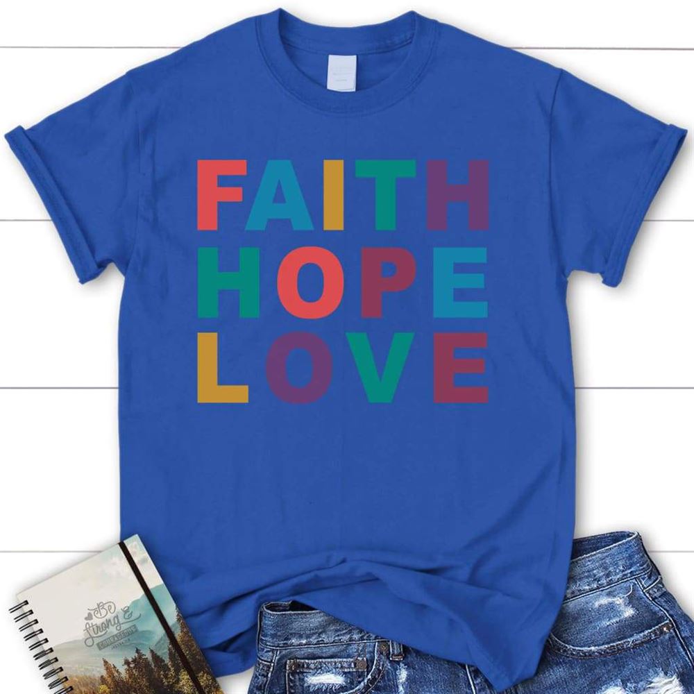 Faith Hope Love Christian T Shirt, Blessed T Shirt, Bible T shirt, T shirt Women