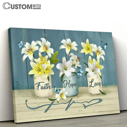 Faith Hope Love White Lily Blue Butterfly Canvas Prints - Religious Canvas Art - Christian Home Decor