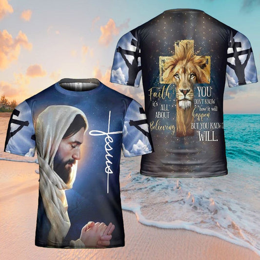 Faith Is About Believing You Know Will Jesus All Over Print 3D T-Shirt, Gift For Christian, Jesus Shirt