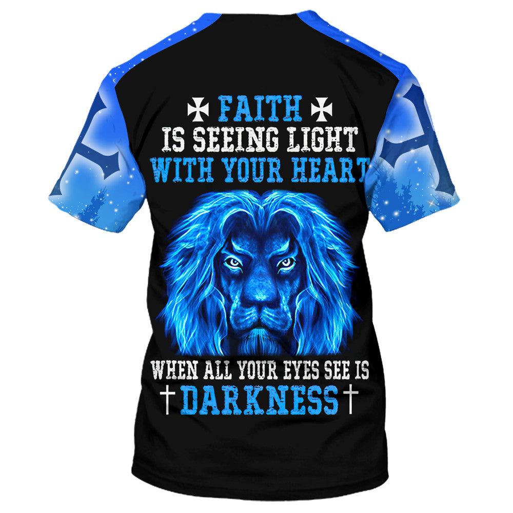 Faith Is Seeing Light With Your Heart Lion All Over Print 3D T-Shirt, Gift For Christian, Jesus Shirt