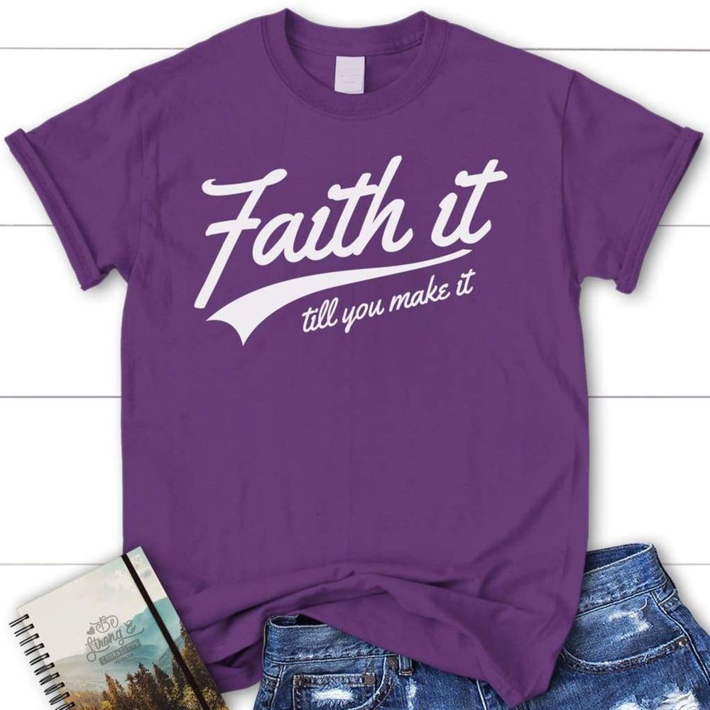 Faith It Till You Make It Christian Tee Shirt, Blessed T Shirt, Bible T shirt, T shirt Women