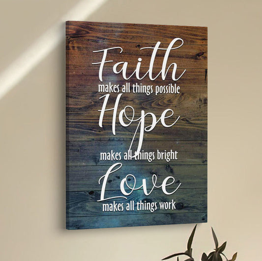 Faith Makes All Things Possible Hope Makes All Things Bright Canvas Prints - Bible Verse Wall Decor - Scripture Wall Art