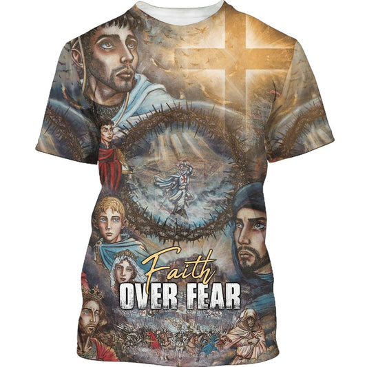 Faith Over Fear For Jesus Lovers Believe In God All Over Print 3D T-Shirt, Gift For Christian, Jesus Shirt
