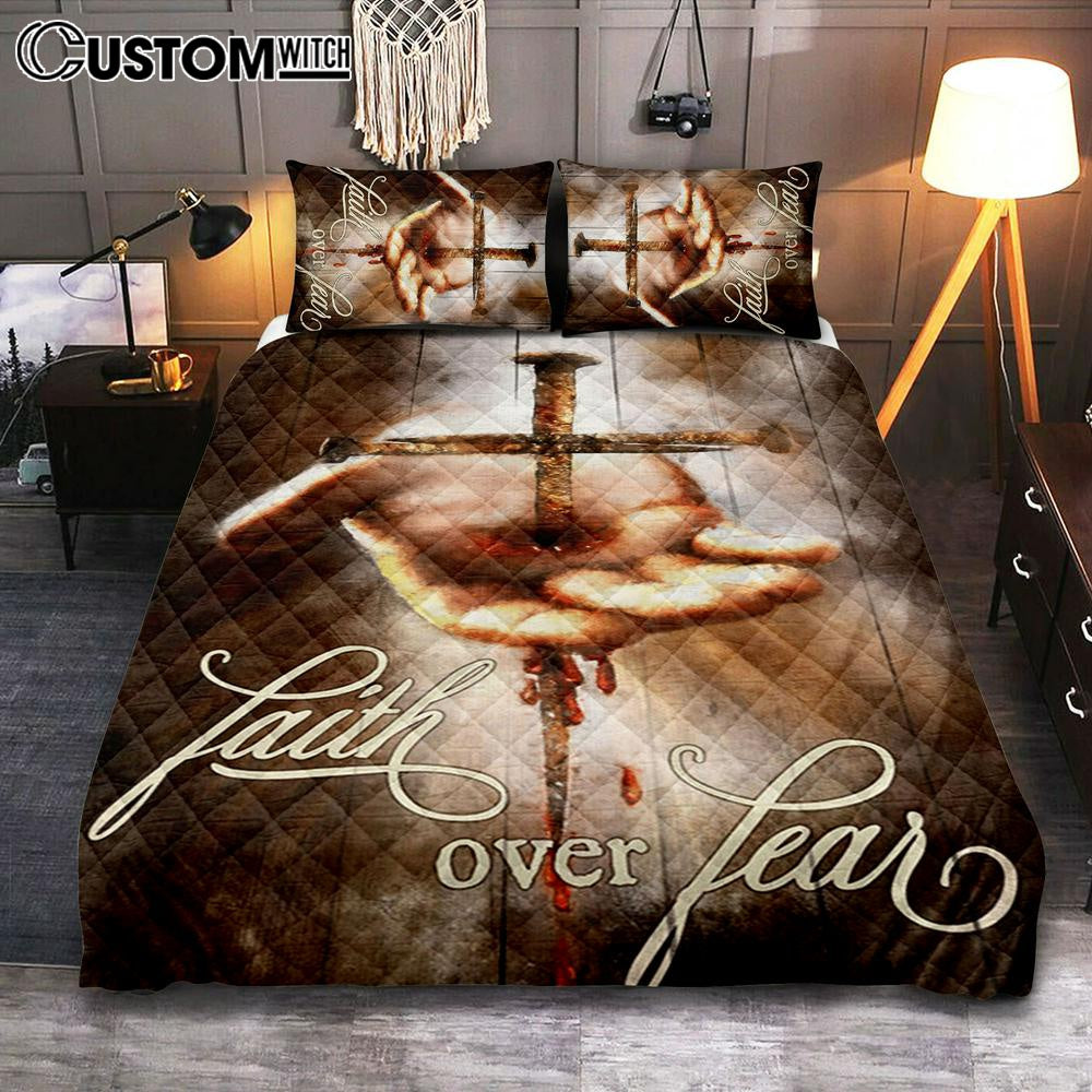 Faith Over Fear Hand Of Jesus Nail Cross Quilt Bedding Set Bedroom - Christian Bedroom Decor - Religious Quilt Bedding Set Prints