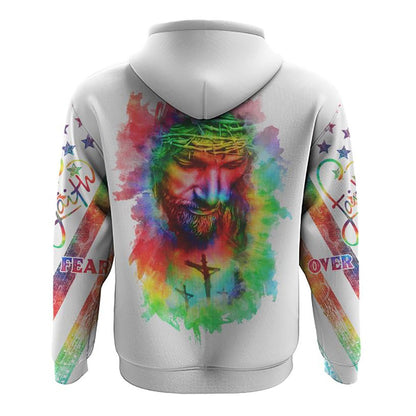 Faith Over Fear Jesus Colorful White All Over Print 3D Hoodie, Christian Hoodie, Christian Sweatshirt, Bible Verse Shirt