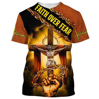 Faith Over Fear Jesus Crucifixion Crown Of Thorns All Over Print 3D T-Shirt, Gift For Christian, Jesus Shirt
