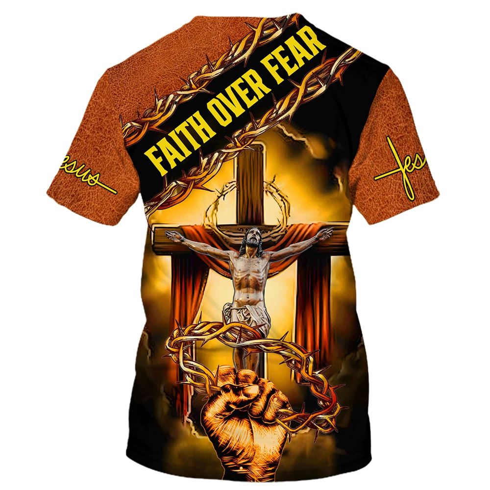 Faith Over Fear Jesus Crucifixion Crown Of Thorns All Over Print 3D T-Shirt, Gift For Christian, Jesus Shirt