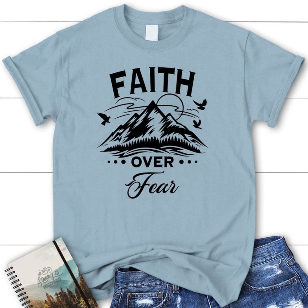 Faith Over Fear Mountain T Shirt, Blessed T Shirt, Bible T shirt, T shirt Women