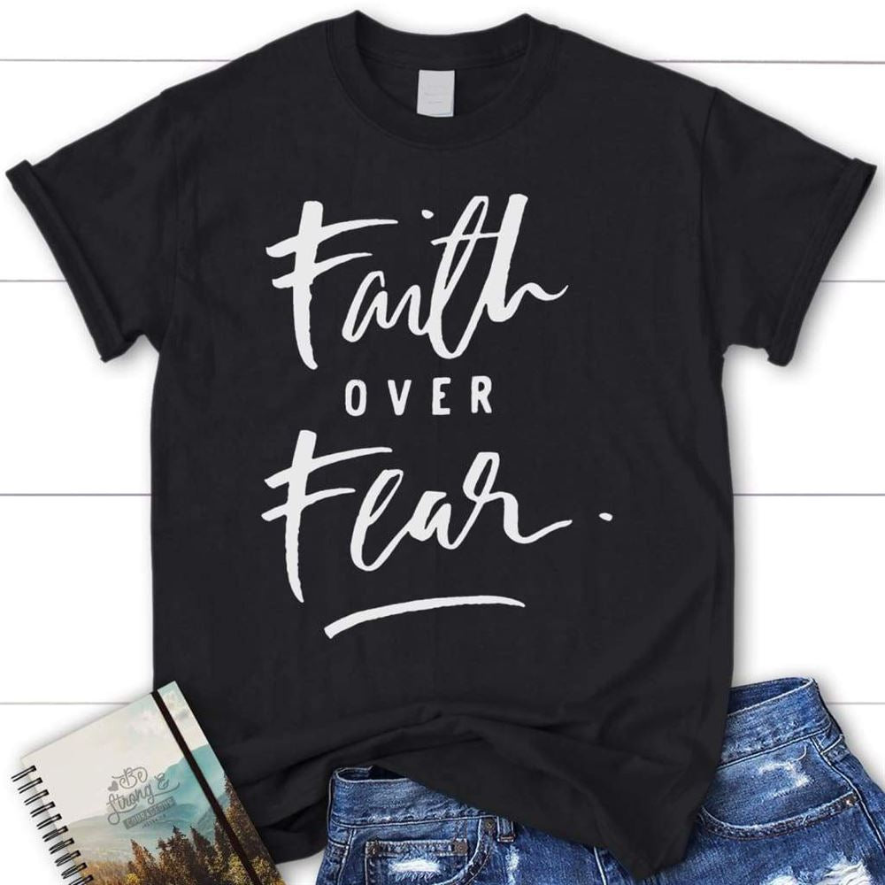 Faith Over Fear Shirt, Christian T Shirt, Christian Apparel, Blessed T Shirt, Bible T shirt, T shirt Women