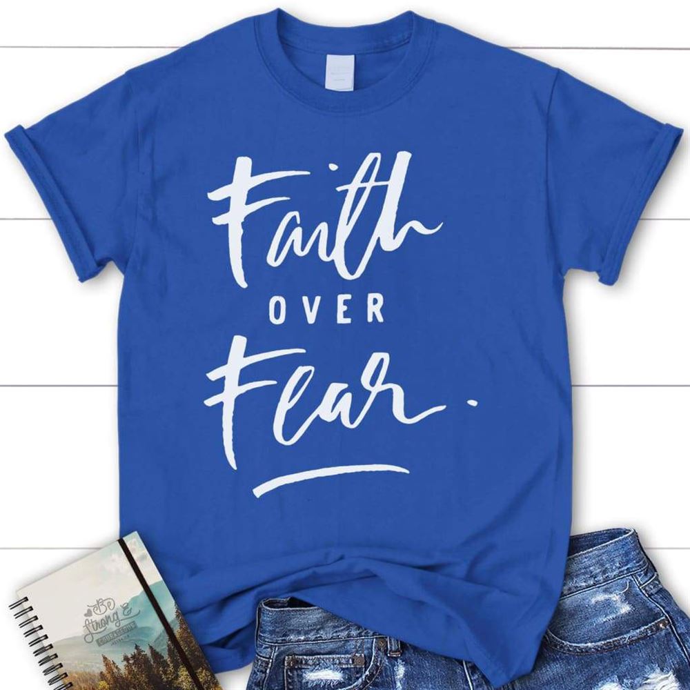 Faith Over Fear Shirt, Christian T Shirt, Christian Apparel, Blessed T Shirt, Bible T shirt, T shirt Women