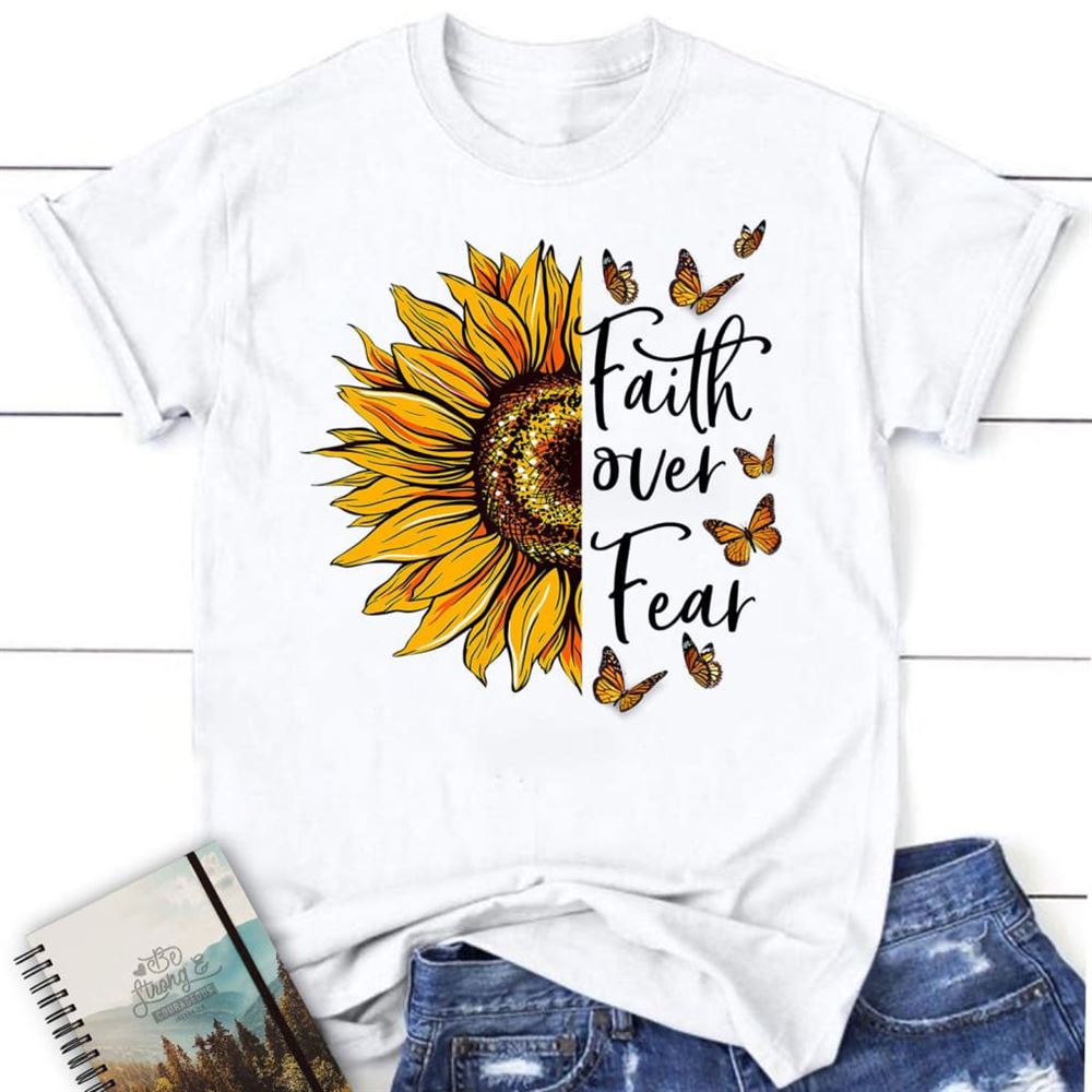 Faith Over Fear, Sunflower, Butterfly, T Shirt, Blessed T Shirt, Bible T shirt, T shirt Women