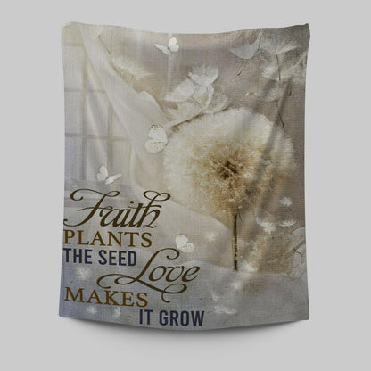 Faith Plans The Seed Love Makes It Grow Dandelion Tapestry Wall Art - Christian Wall Art Decor - Religious Tapestries Wall Hanging Prints