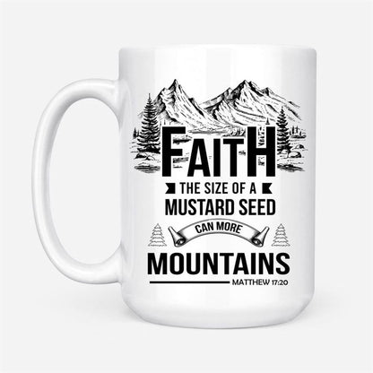 Faith The Size Of A Mustard Seed Coffee Mug, Christian Mug, Bible Mug, Faith Gift, Encouragement Gift
