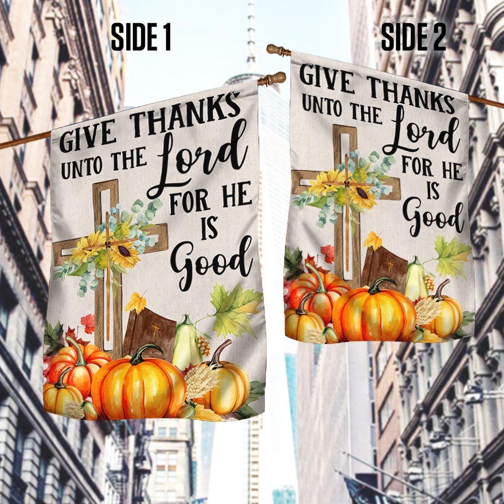 Fall Cross Sunflowers Pumpkins Give Thanks Unto The Lord For He Is Good Flag, Christian Flag, Scripture Flag, Garden Banner