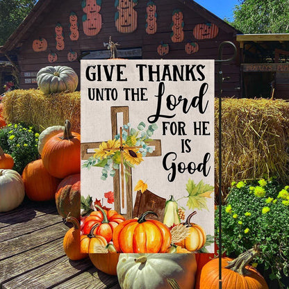Fall Cross Sunflowers Pumpkins Give Thanks Unto The Lord For He Is Good Flag, Christian Flag, Scripture Flag, Garden Banner