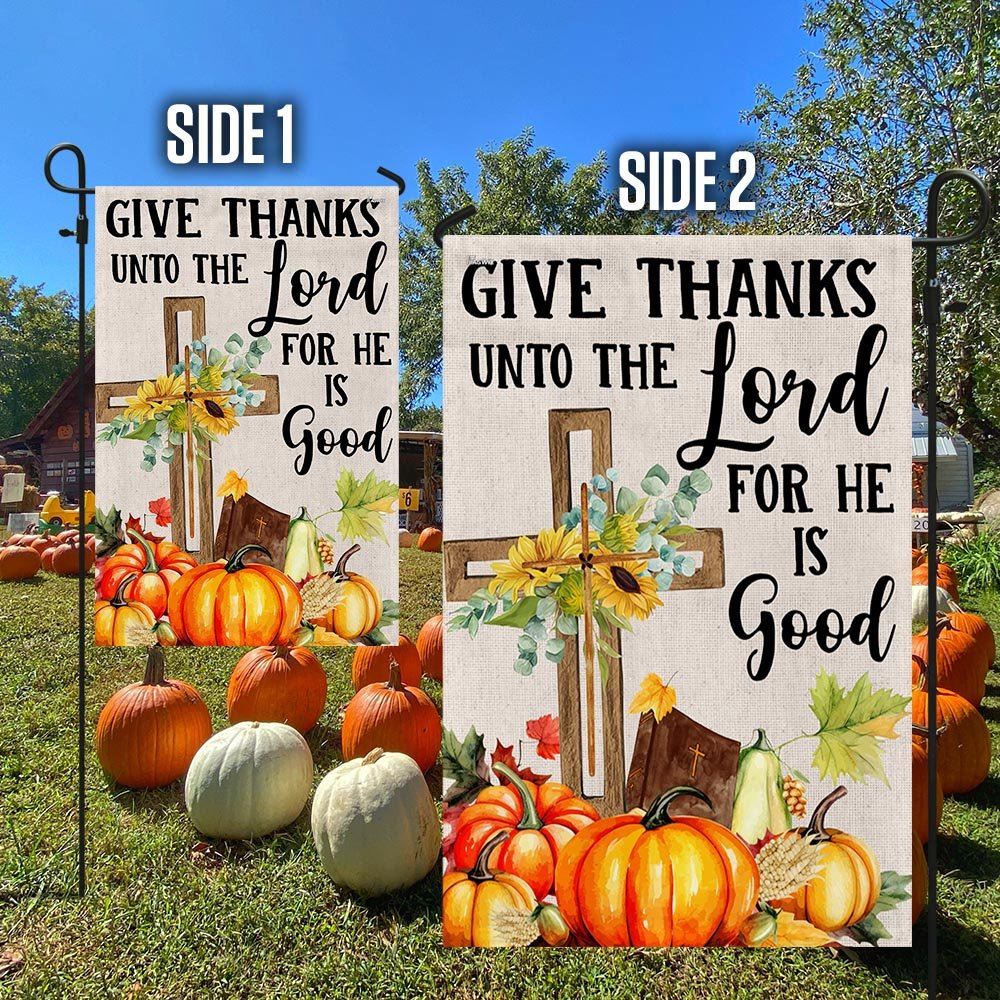 Fall Cross Sunflowers Pumpkins Give Thanks Unto The Lord For He Is Good Flag, Christian Flag, Scripture Flag, Garden Banner