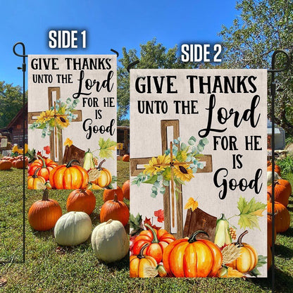 Fall Cross Sunflowers Pumpkins Give Thanks Unto The Lord For He Is Good Flag, Christian Flag, Scripture Flag, Garden Banner