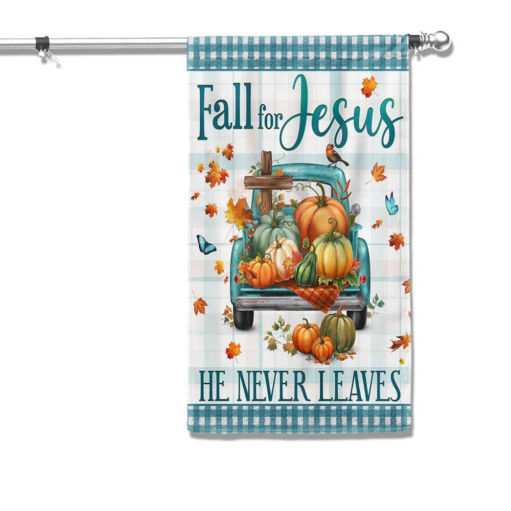 Fall Flag Fall For Jesus He Never Leaves Pumpkins Truck Thanksgiving Halloween Flag, Christian Flag, Scripture Flag, Garden Banner