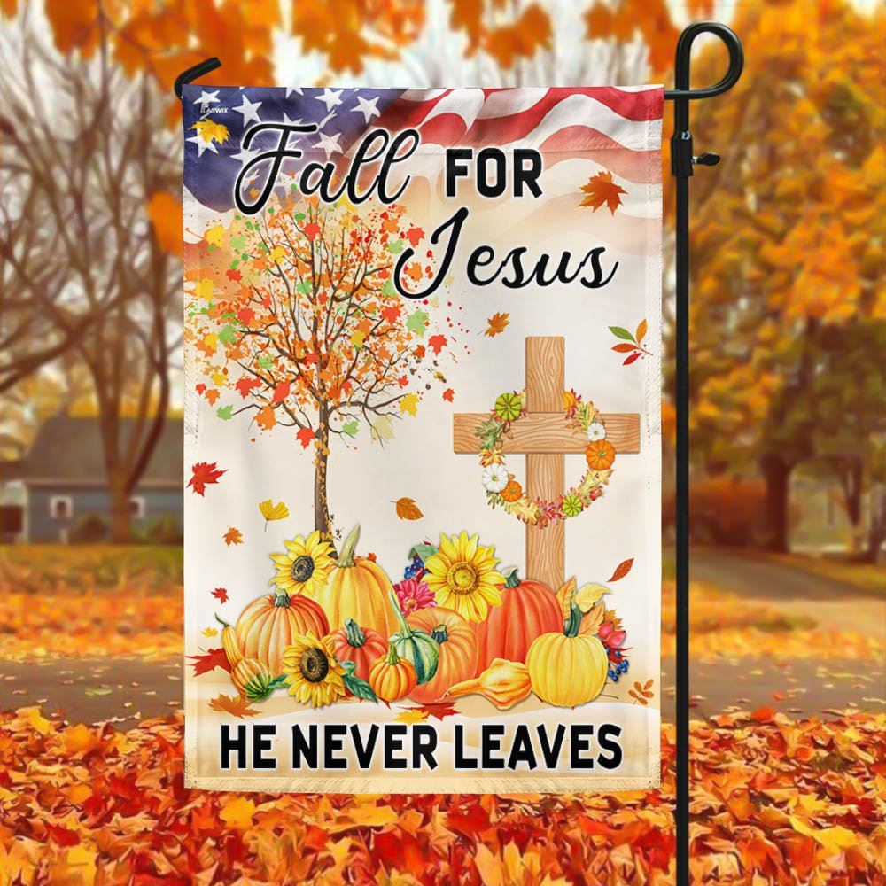 Fall Thanksgiving Flag Fall For Jesus He Never Leaves Flag, Out House Flag, Christian Flag, Scripture Flag, Garden Banner