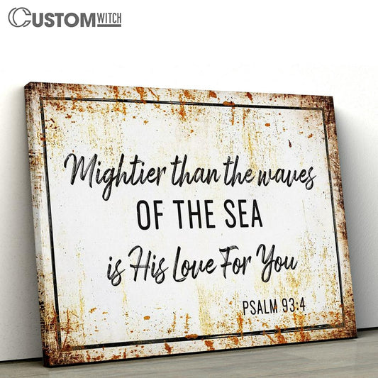 Farmhouse Mightier Than The Waves Of The Sea Is His Love For You Psalm 934 Canvas Print - Inspirational Canvas Art - Scripture Wall Art