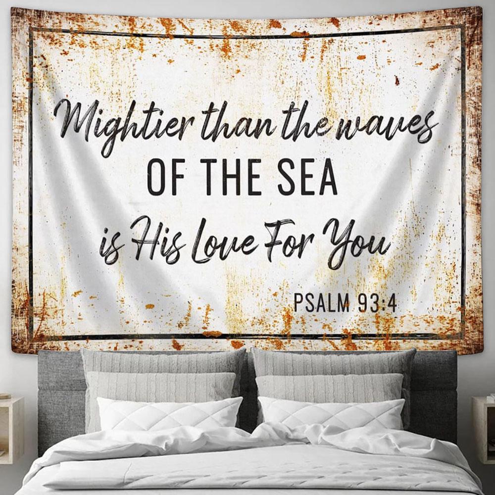 Farmhouse Mightier Than The Waves Of The Sea Is His Love For You Psalm 934 Tapestry Print - Inspirational Tapestry Art - Scripture Wall Art