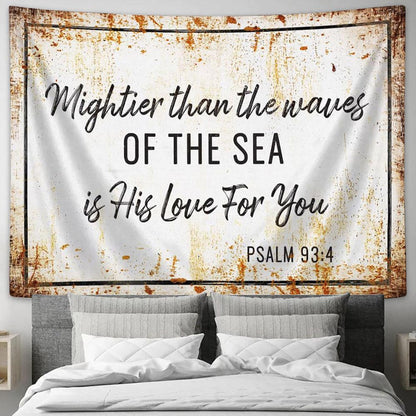 Farmhouse Mightier Than The Waves Of The Sea Is His Love For You Psalm 934 Tapestry Print - Inspirational Tapestry Art - Scripture Wall Art