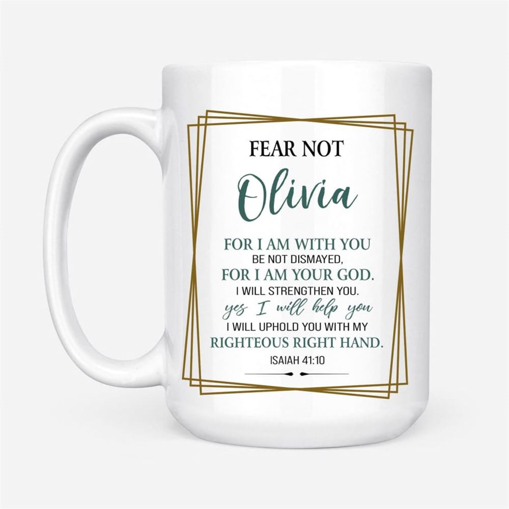 Fear Not For I Am With You Isaiah 4110 Personalized Coffee Mug, Christian Mug, Bible Mug, Faith Gift, Encouragement Gift