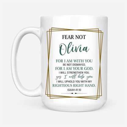 Fear Not For I Am With You Isaiah 4110 Personalized Coffee Mug, Christian Mug, Bible Mug, Faith Gift, Encouragement Gift