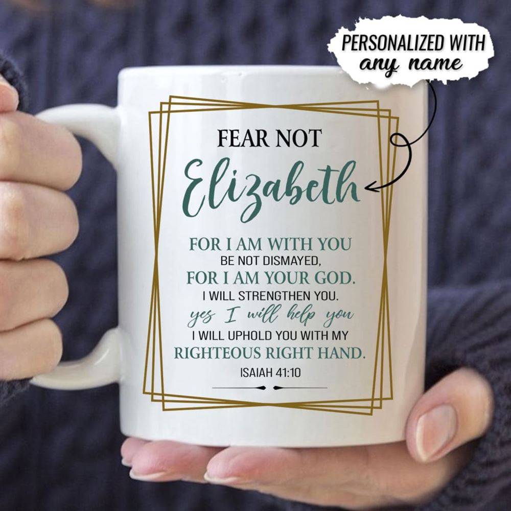 Fear Not For I Am With You Isaiah 4110 Personalized Coffee Mug, Christian Mug, Bible Mug, Faith Gift, Encouragement Gift