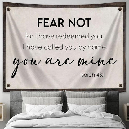 Fear Not For I Have Redeemed You Isaiah 431 Tapestry Print - Inspirational Tapestry Art - Scripture Wall Art
