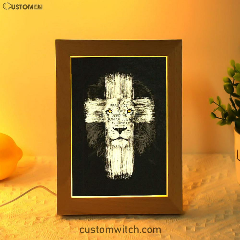 Fear Not For Jesus Frame Lamp Art - Lion Of Judah Has Triumphed Revelation 5 5 Frame Lamp - Religious Gifts Night Light