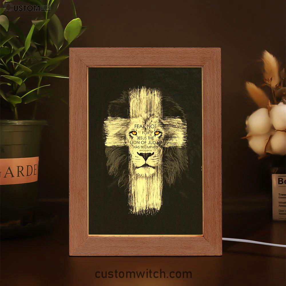 Fear Not For Jesus Frame Lamp Art - Lion Of Judah Has Triumphed Revelation 5 5 Frame Lamp - Religious Gifts Night Light