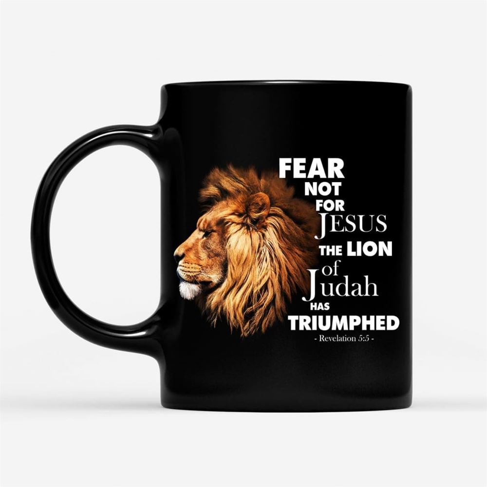 Fear Not For Jesus The Lion Of Judah Has Triumphed Coffee Mug, Christian Mug, Bible Mug, Faith Gift, Encouragement Gift