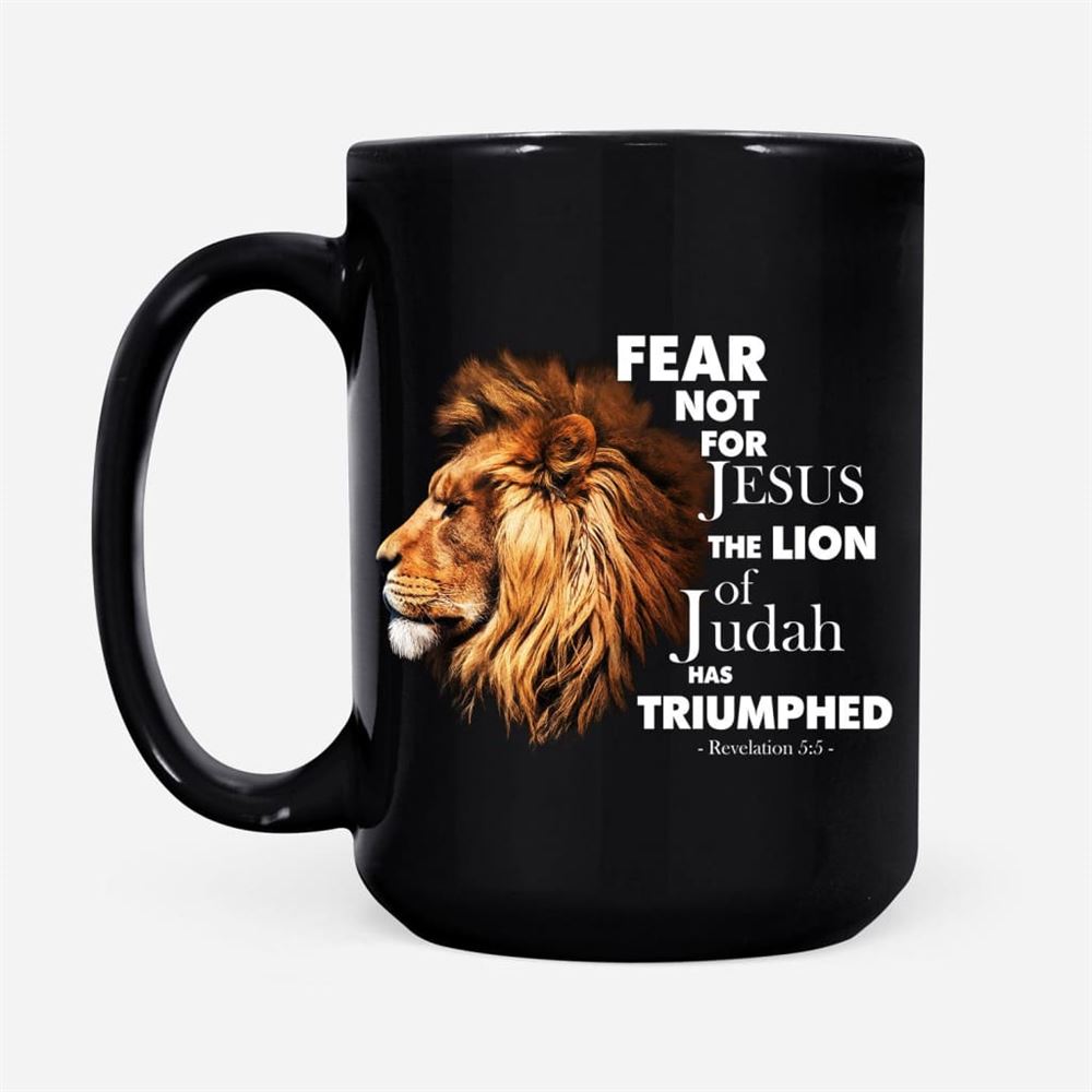 Fear Not For Jesus The Lion Of Judah Has Triumphed Coffee Mug, Christian Mug, Bible Mug, Faith Gift, Encouragement Gift