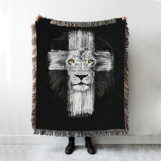 Fear Not For Jesus Woven Throw Blanket - Lion Of Judah Has Triumphed Revelation 5 5 Wall Woven Blanket - Religious Woven Blanket Prints