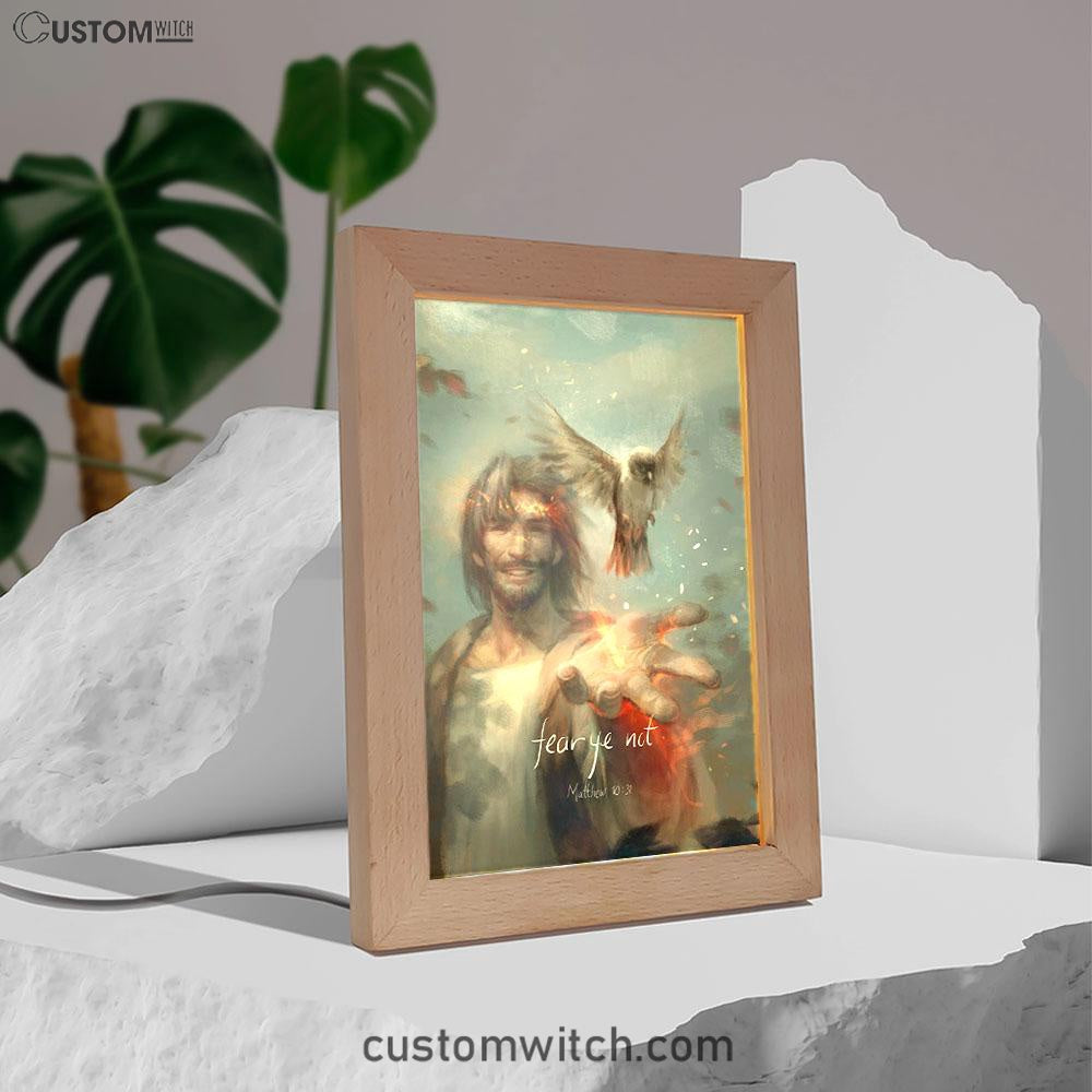 Fear Ye Not Frame Lamp - Jesus Christ Frame Lamp Pictures - Christian Art - Jesus Frame Lamp Art