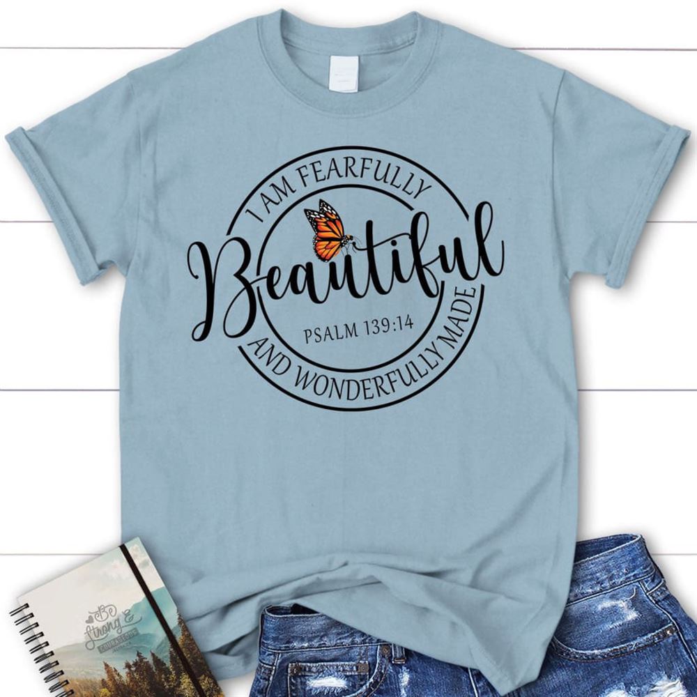 Fearfully And Wonderfully Made, Butterfly, T Shirt, Blessed T Shirt, Bible T shirt, T shirt Women