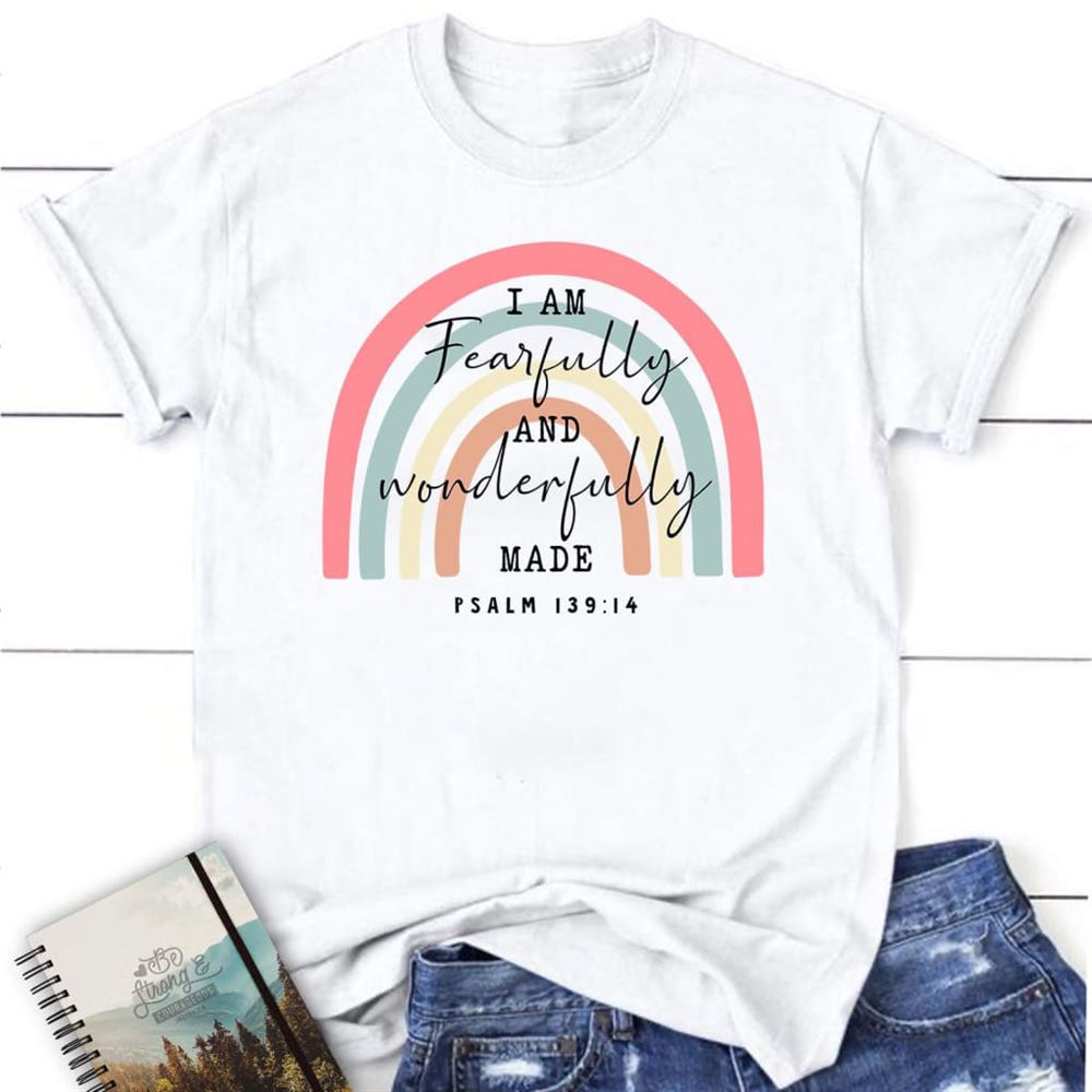 Fearfully And Wonderfully Made Psalm 13914 Rainbow T Shirt, Blessed T Shirt, Bible T shirt, T shirt Women