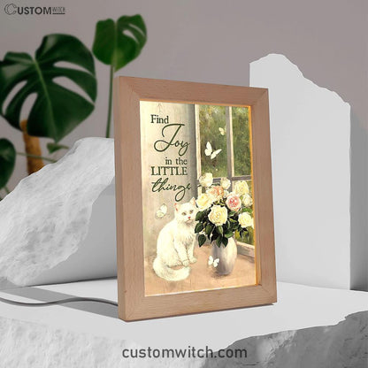 Find Joy In The Little Things White Cat Rose Butterfly Frame Lamp Art - Bible Verse Art - Christian Inspirational Decor