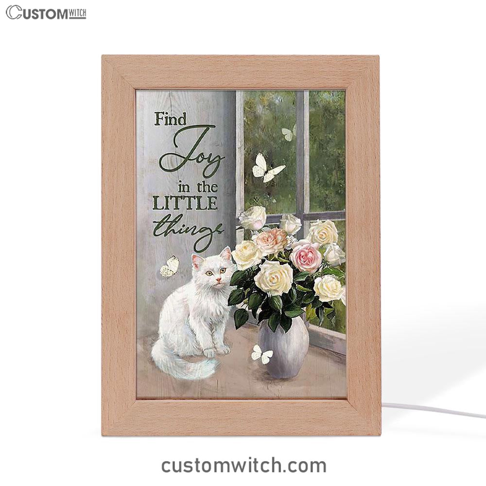 Find Joy In The Little Things White Cat Rose Butterfly Frame Lamp Art - Bible Verse Art - Christian Inspirational Decor